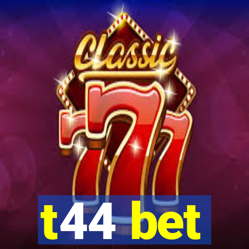 t44 bet